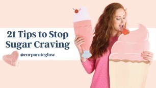 '21 Tips to Stop Sugar Craving'