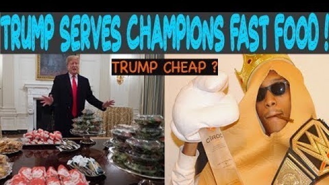 'Donald Trump serves Clemson football team FAST FOOD! Next time get Chick-Fil-A!'