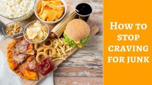 'How to stop craving for junk / How to stop craving for junk: tips & tricks'