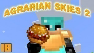 'Minecraft Mods Agrarian Skies 2 - BURGERS !!! [E18] (Modded Skyblock)'