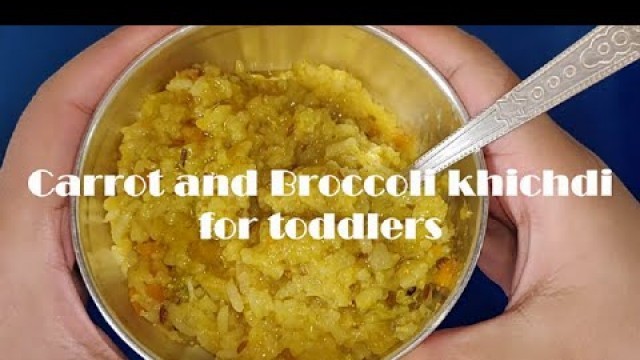 'Carrot and Broccoli Khichdi for toddlers | Healthy food for 9+ Months baby| khichdi recipe in 10 min'