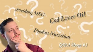 'Avoiding MSG, Cod Liver Oil, Food as Nutrition || The DennisFromScratch Q&A Show (Ep. 3)'