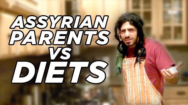 'Assyrian Parents VS Diets'