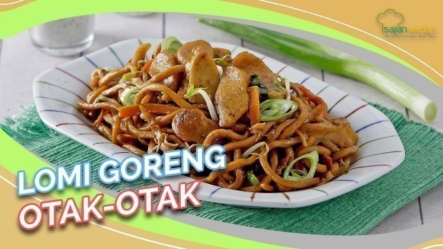 'Resep Lomie Goreng Otak Otak untuk Bekal dan Sarapan Keluarga'