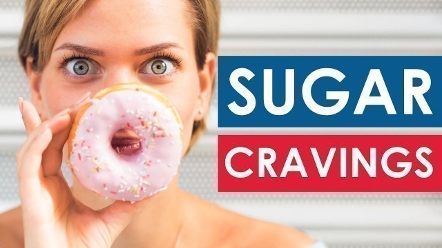 'CRAVING SUGAR? Here’s why! [And How To Stop!]'