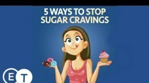 '5 WAYS TO STOP SUGAR CRAVING | EXCELLENT TIPS'