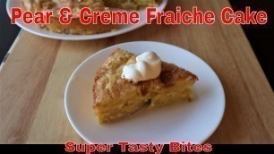 'Pears and Creme Fraiche Make this Easy and Delicious French Cake Recipe - ASMR'