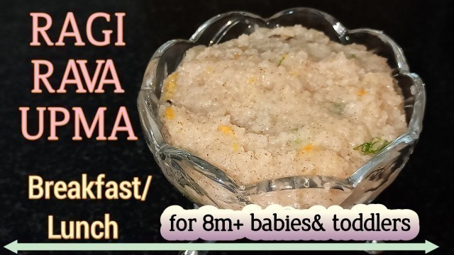 'Healthy& tasty Ragi Rava Upma for babies& toddlers|| 8 month baby food||'