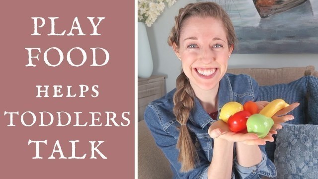 'Toddler At-Home Activity: How Play Food Helps Toddlers Talk: Tips from a Speech Therapist'