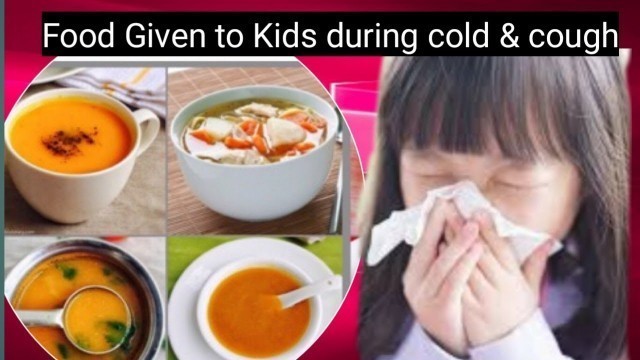 'Food given to Kids during cold & cough. Toddler Cold,cough food'