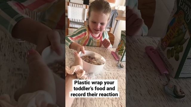 'Plastic wrap your toddler’s food and record their reaction… #shorts'