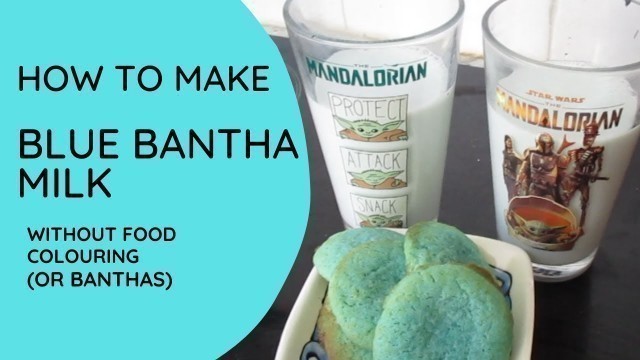 'How to Make Blue Bantha Milk without food colouring (or Banthas)'