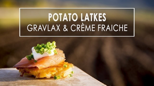 'Potato Latkes with Gravlax and Crème Fraiche'