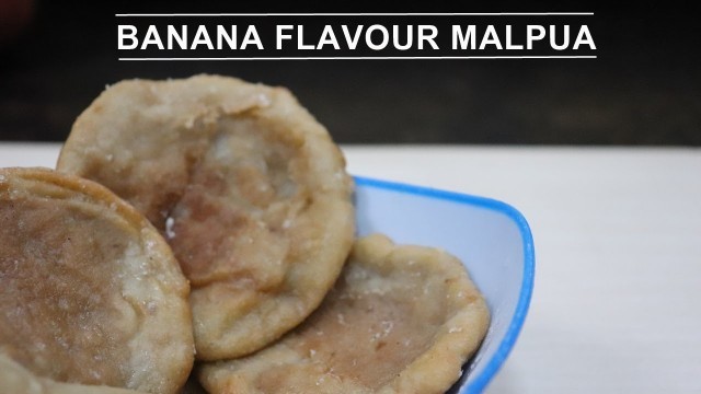 'BANANA FLAVOUR MALPUA RECIPE | CIXA Food Labs'