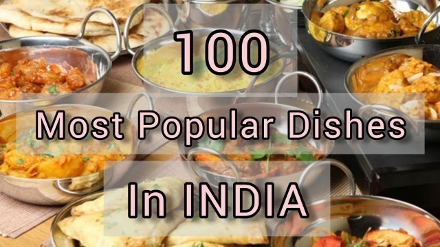 '100 Most Popular Dishes In INDIA | Famous Foods in India'