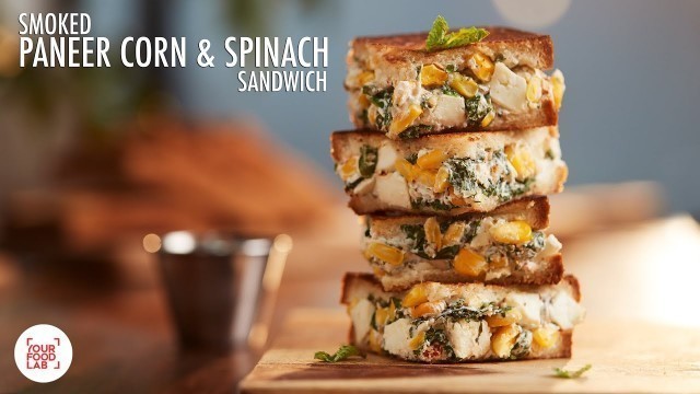 'Smoked Paneer Corn & Spinach Sandwich | Healthy Snack | Chef Sanjyot Keer'