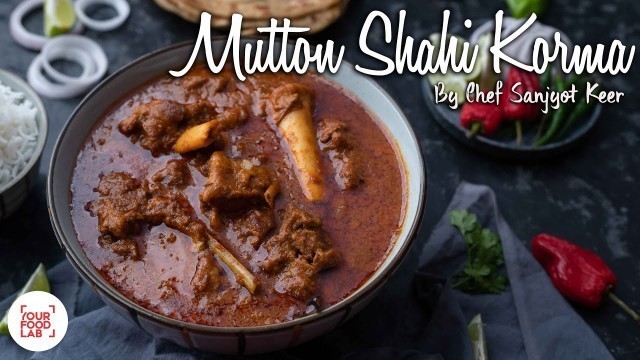 'Mutton Shahi Korma | मटन शाही कोरमा | Chef Sanjyot Keer'