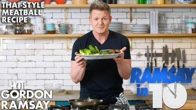 'Thai-Style Meatballs in Under in 10 Minutes | Gordon Ramsay'