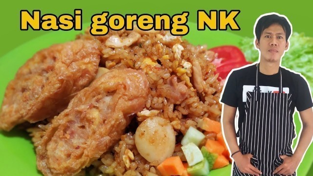 'Nasi goreng NK, style chinese food • ala Nanang kitchen'