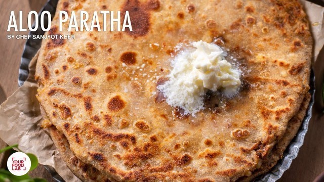 'Aloo Paratha Recipe | My Home Style Aloo Paratha | Chef Sanjyot Keer'