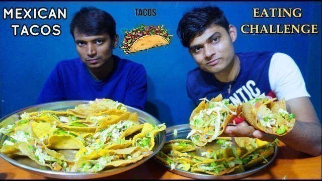 'Mexican Taco Eating Challenge | Mexican Food Eating Competition | Man Vs Mexican Tacos'