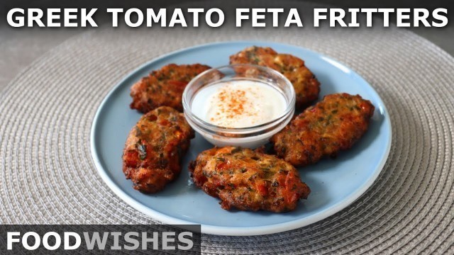 'Greek Tomato Feta Fritters (Domatokeftethes) - Food Wishes'