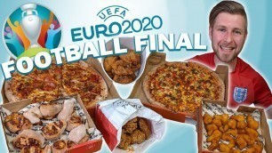 'EURO FOOTBALL FINAL 7,000 CALORIE FOOD CHALLENGE FEAST 2020-2021| PAPPA JOHN’S PIZZA, KFC'