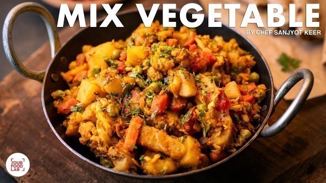 'Mix Veg Recipe - Home Style Recipe | Chef Sanjyot Keer'