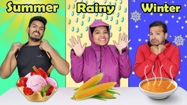 'Summer Vs Rainy Vs Winter Food Challenge | Hungry Birds'