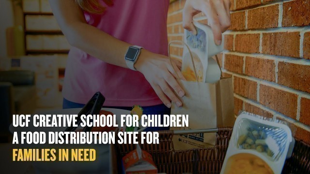 'UCF Creative School for Children a Food Distribution Site for Those in Need'