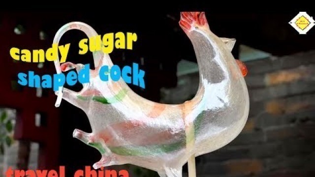 'Street food China | The art moulding candy sugar - shaped cock'