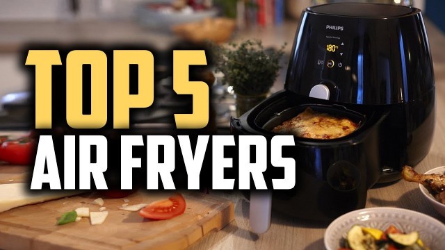 'Best Air Fryers in 2019 | Make Healthier Fried Food!'