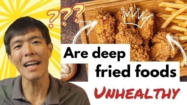 'Why are Deep Fried Foods Unhealthy???'