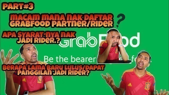 'PART #3 | CARA NAK DAFTAR GRABFOOD RIDER ? | APA SYARAT² ? | BERAPA LAMA BARU DAPAT ? | FA RIDER'