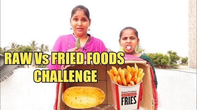 'Raw vs Fried Foods Challenge | Funny challenge | Monika Prabhu'