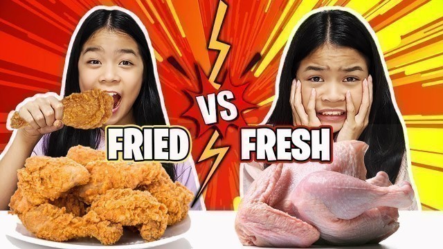 'FRIED FOOD VS FRESH FOOD CHALLENGE!'