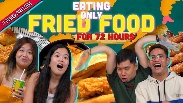 'Eating Only Fried Food For 72 Hours | 72 Hours Challenges | EP 47'