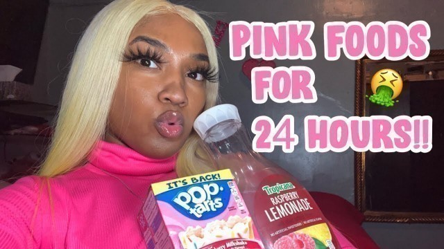 'I ONLY ATE PINK FOODS FOR 24 HOURS CHALLENGE!!'