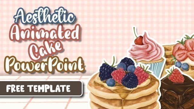 'AESTHETIC PPT ANIMATED SLIDE | CAKE 