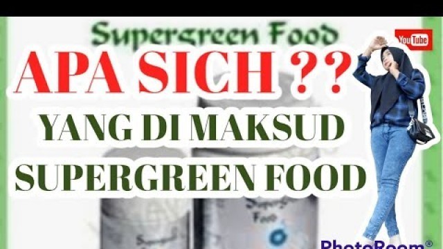 'APA YG DI MAKSUD DENGAN SUPERGREEN FOOD.'