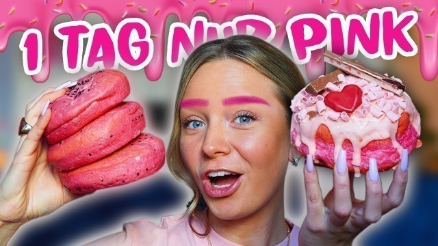 '1 TAG NUR PINK FOOD ESSEN! 