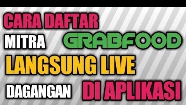 'CARA DAFTAR GRABFOOD LEWAT HP | DAGANGAN LANGSUNG LIVE DI APLIKASI'