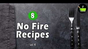 'Top 8 Dishes that Can Be Made Without Fire'
