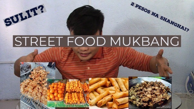 'STREET FOOD MUKBANG (Bawal Judgemental) - Kwek-kwek, shanghai, bopis, fried chicken, proben, etc.'