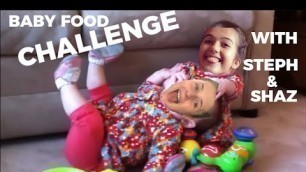 'BABY FOOD CHALLENGE with Steph & Shaz'