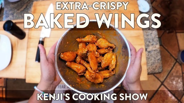 'Extra Crispy Baked Wings | Kenji\'s Cooking Show'