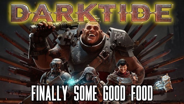 'Warhammer 40,000: Darktide - Finally Some Good Food'