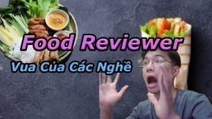 '(Talk) Food Reviewer Hiện Tại Là Vua Của Các Nghề, Vừa Có Tiền Vừa Có Quyền Lại Còn...!!!'