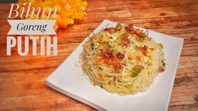 'CARA MEMASAK BIHUN GORENG PUTIH'