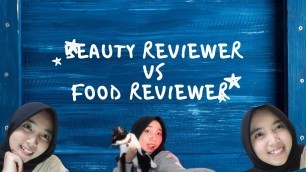 'BEAUTY REVIEWER VS FOOD REVIEWER || Which one is better?'